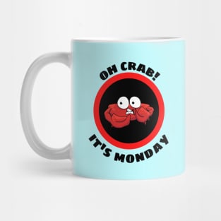Oh Crab Its Monday - Cute Crab Pun Mug
